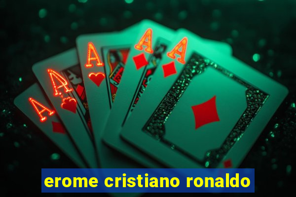 erome cristiano ronaldo